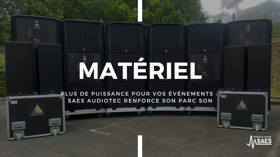 Plus de puissance pour vos événements : SAES Audiotec renforce son parc son
