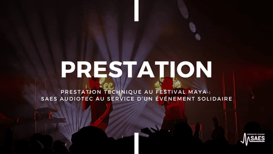 Prestation technique au Festival Maya : SAES Audiotec au service d’un événement solidaire